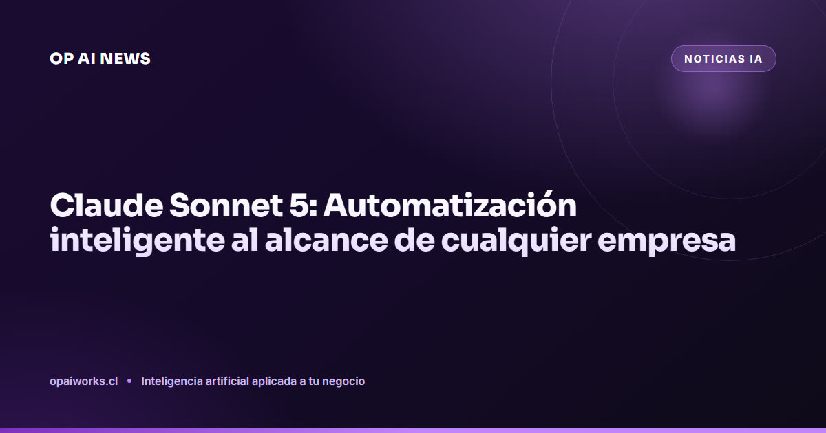 Claude Sonnet 5: Automatización inteligente al alcance de cualquier empresa