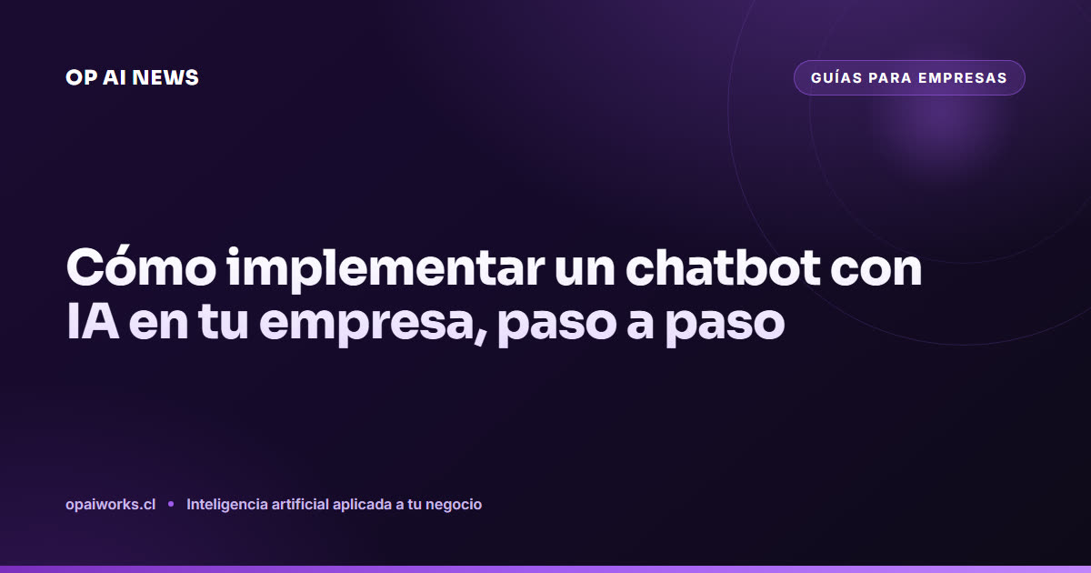 Cómo implementar un chatbot con IA en tu empresa, paso a paso