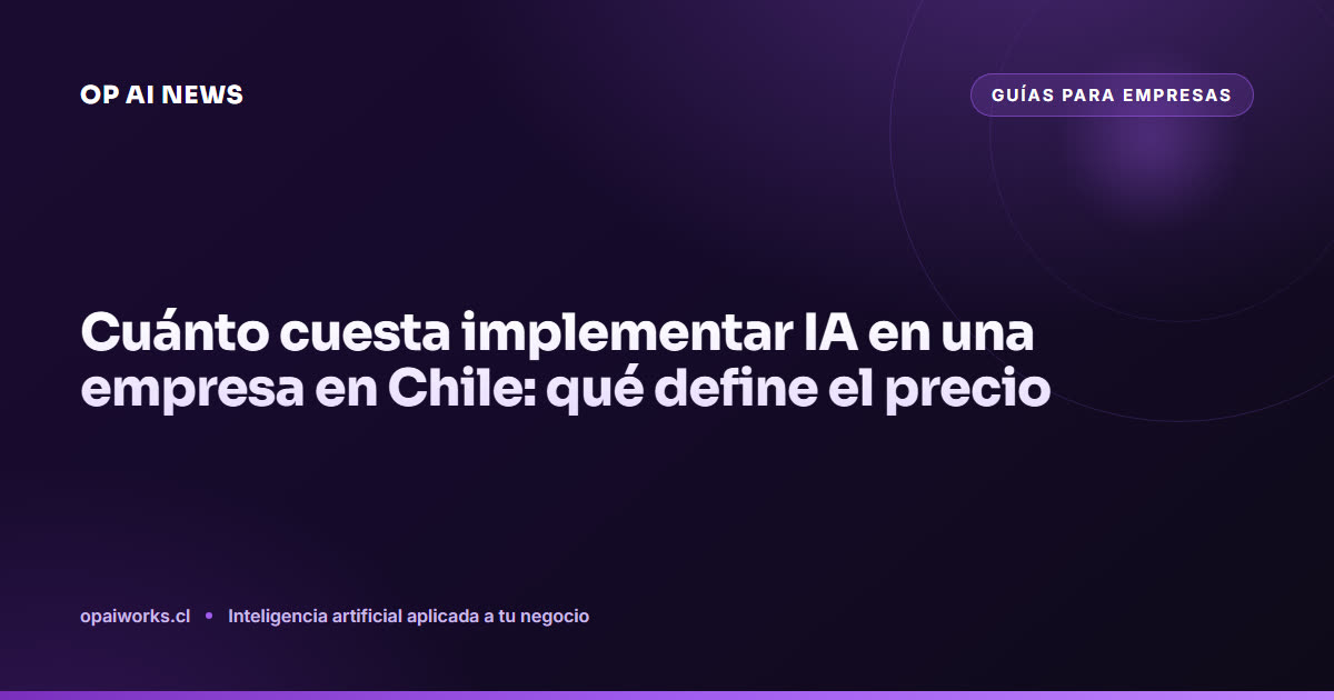 Cuánto cuesta implementar IA en una empresa en Chile: qué define el precio